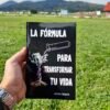 La fórmula para transformar tu vida