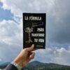 La fórmula para transformar tu vida
