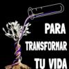 La fórmula para transformar tu vida
